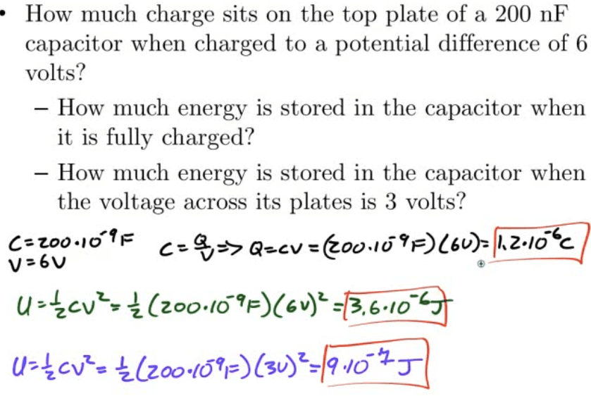 How much charge sits on the top plate of a 200 nF capacitor when
 charged to a potential difference of 6 volts? — How much energy is
 stored in the capacitor when it is fully charged? — How much energy is
 stored in the capacitor when the voltage across its plates is 3 volts?
 Q-zcv = l. 2•lö C u4cvtg 